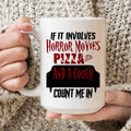 If It Involves Horror Movies Pizza And A Couch Ceramic Mug 15 oz
