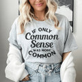 If Only Common Sense Was More Common Tee