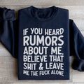 If You Heard Rumors About Me Sweatshirt
