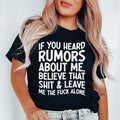 If You Heard Rumors About Me Tee