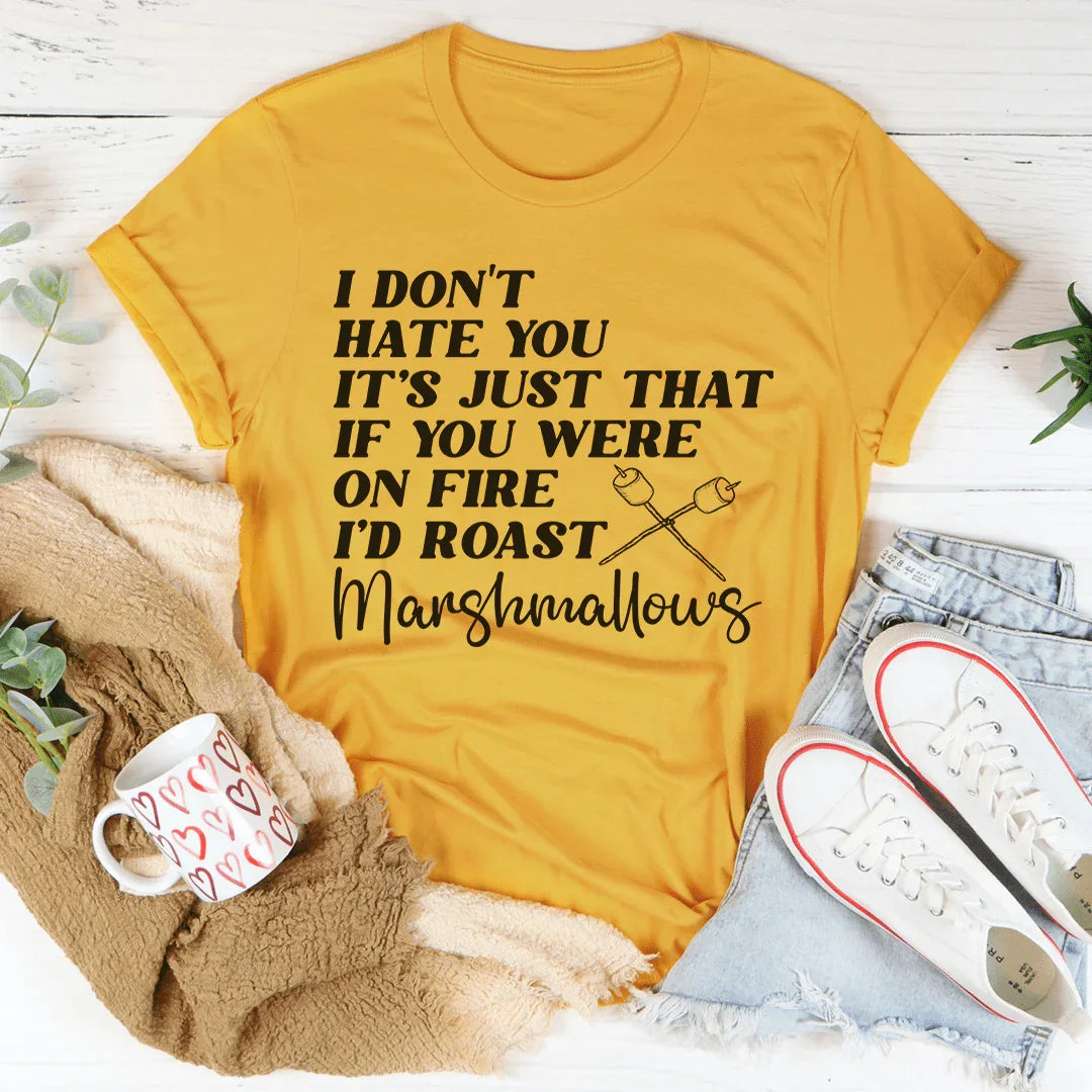 If You Were On Fire I'd Roast Marshmallows Tee