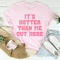 It's Hotter Than Me Out Here Tee
