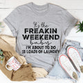It's The Weekend Tee