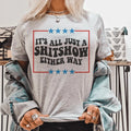 Its All Just A Shitshow Either Way Tee
