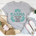 Karma What Goes Around Comes Around Tee