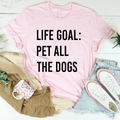 Life Goal Pet All The Dogs Tee