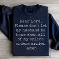 Lord Please Don't Let My Husband Be Home Sweatshirt