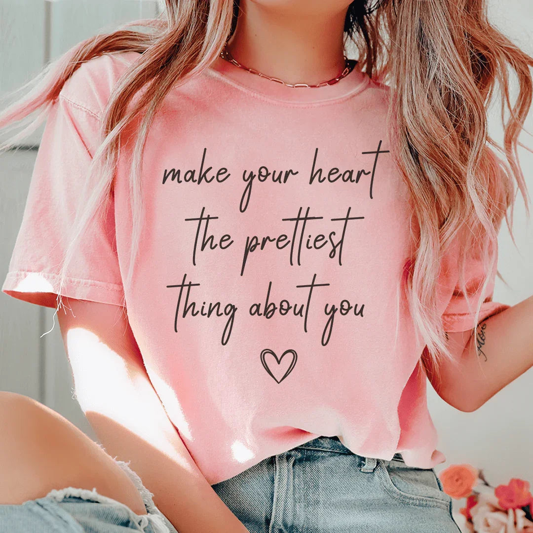 Make Your Heart The Prettiest Think About You Tee