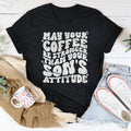 May Your Coffee Be Stronger Than Your Son's Attitude Tee