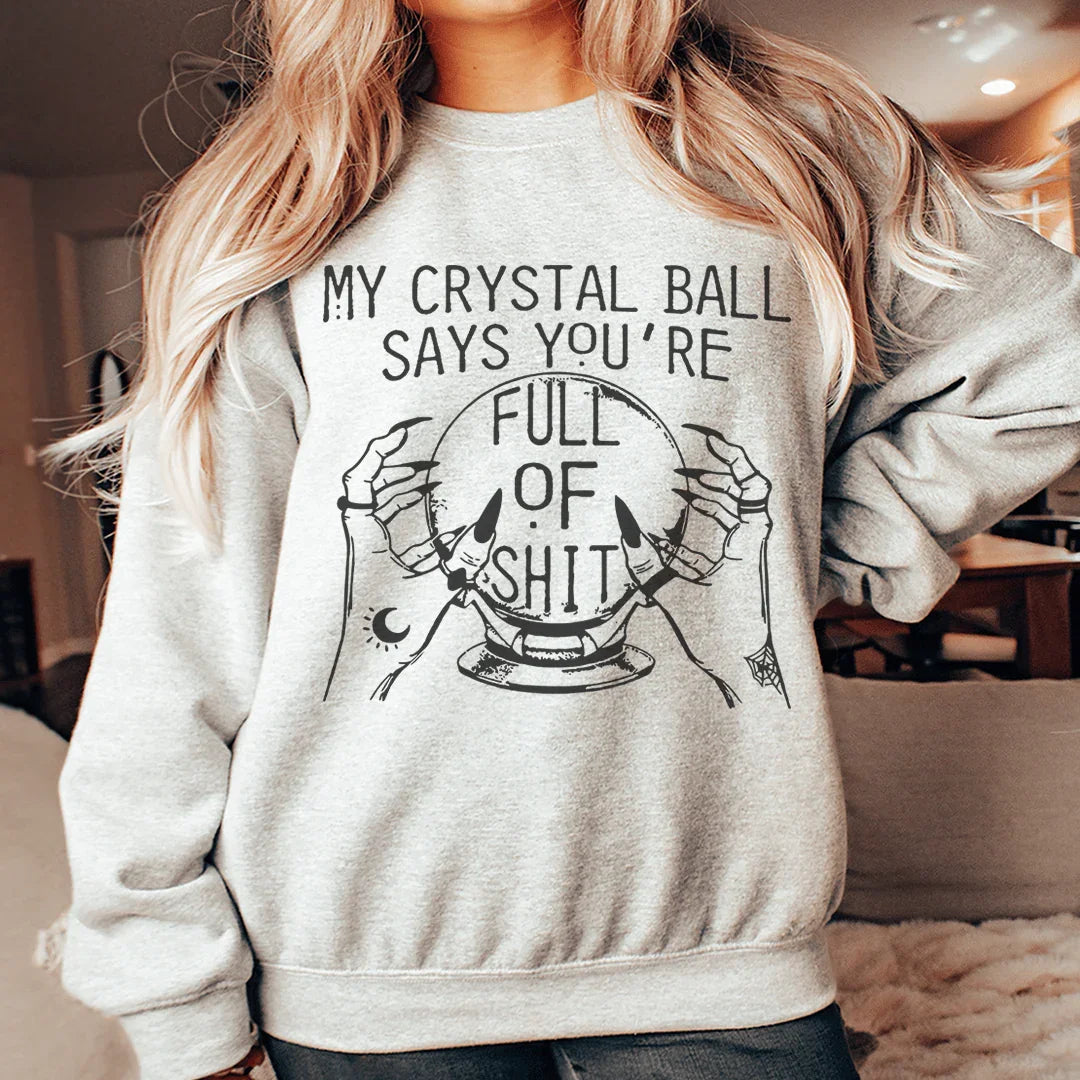 My Crystal Ball Says Sweatshirt