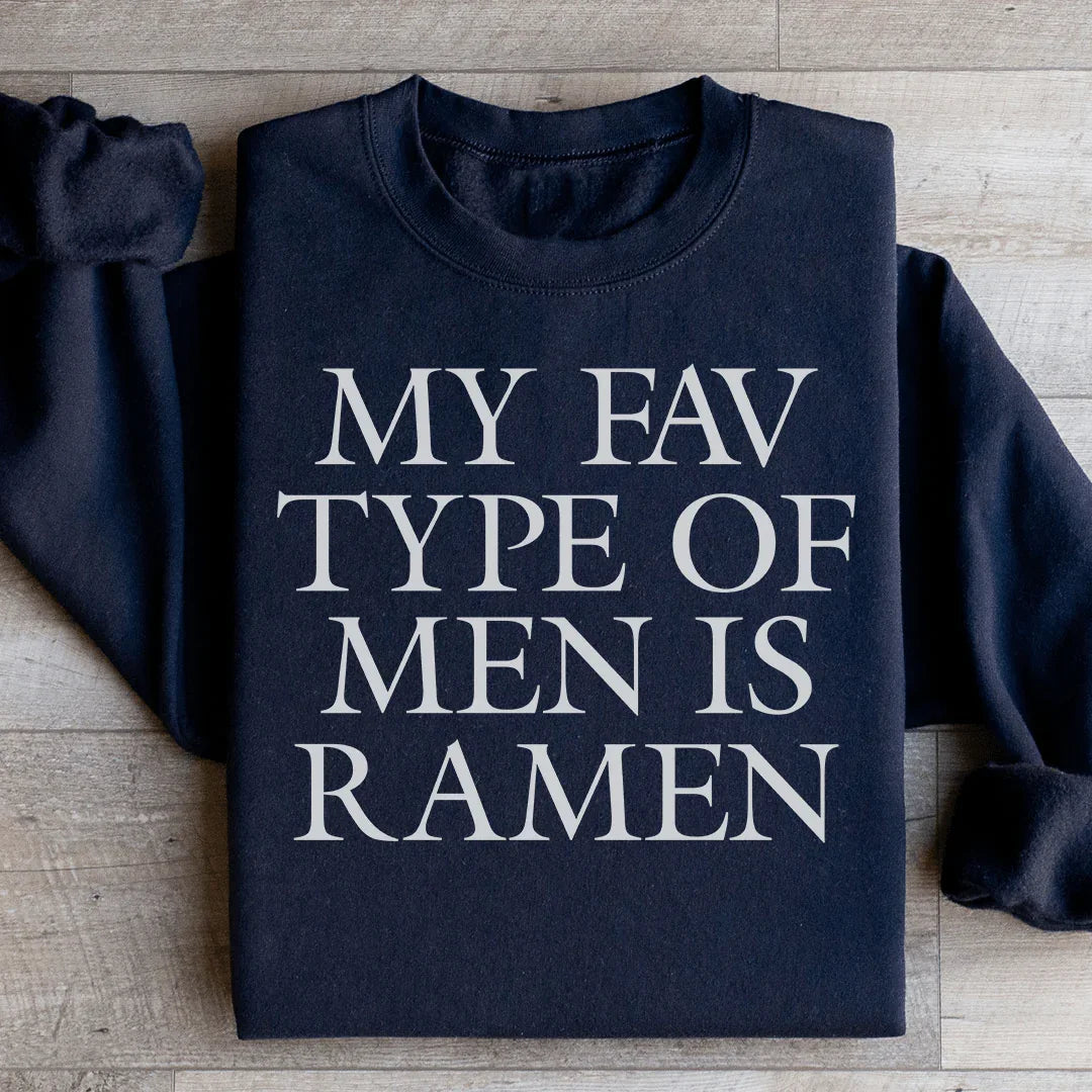 My Fav Type Of Men Is Ramen Sweatshirt
