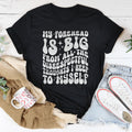 My Forehead Is Big From All The Disrespectful Thoughts I Keep To Myself Tee