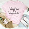 My Heart Has No Room For You Tee
