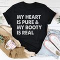 My Heart Is Pure & My Booty Is Real Tee