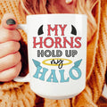 My Horns Hold Up My Halo Ceramic Mug 15 oz