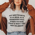 My Mouth Gets Real Disrespectful When I'm Mad Tee