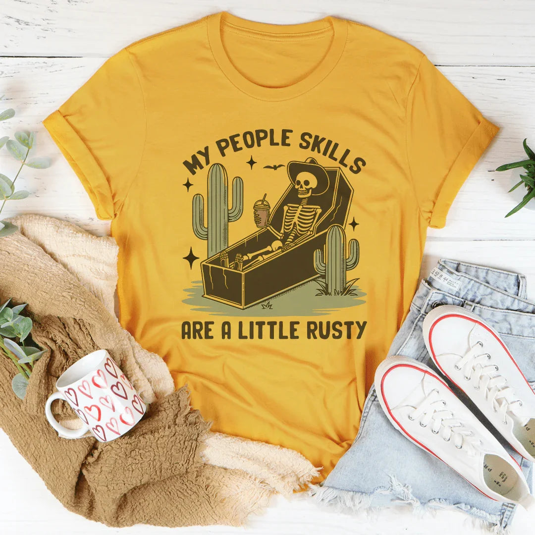 My People Skills Are A Little Rusty Tee