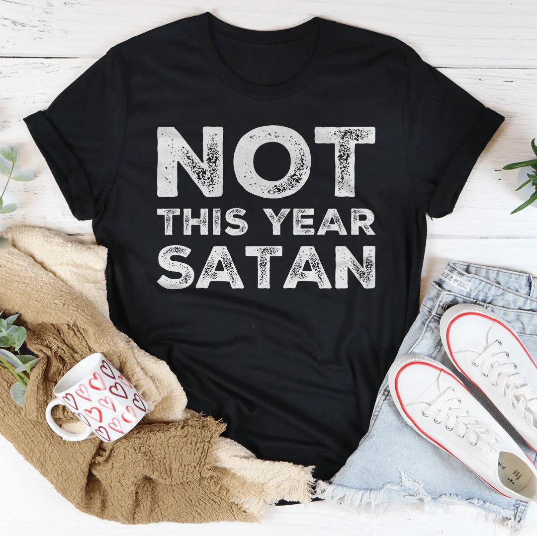Not This Year Satan Tee