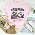 On My Way To Disappoint Everyone Tee