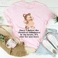 Once I Defeat The Chemical Imbalance In My Brain Tee