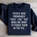 People Who Pronounce Vase Like Voz Sweatshirt