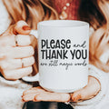 Please And Thank You Ceramic Mug 15 oz