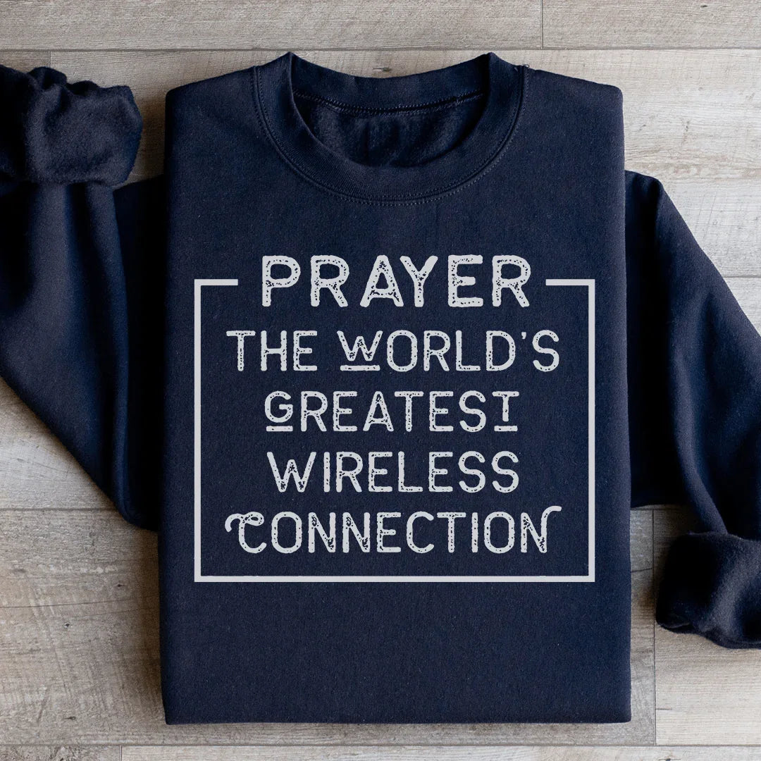 Prayer The World's Greatest Wireless Connection Sweatshirt