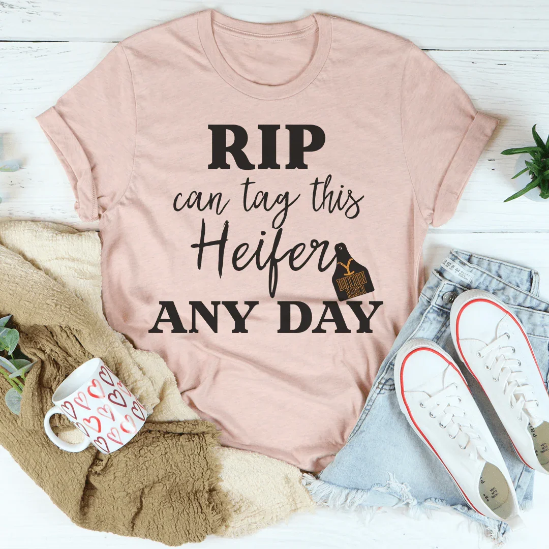 Rip Can Tag This Heifer Any Day Tee