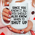 Since You Know It All Ceramic Mug 15 oz