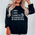 Single Taken Committed Relationship With My Book Boyfriend Sweatshirt