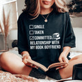 Single Taken Committed Relationship With My Book Boyfriend Tee