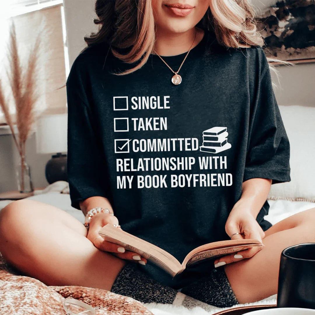 Single Taken Committed Relationship With My Book Boyfriend Tee