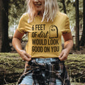 Six Feet Of Dirt Tee