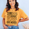 Some Moms Have Tattoos And Say Bad Words Tee