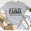Some Of Y'All Forget Karma Circles Back Around Tee