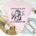Some People Are Like Clouds When They Disappear It's A Brighter Day Tee