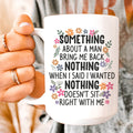 Something About A Man Ceramic Mug 15 oz