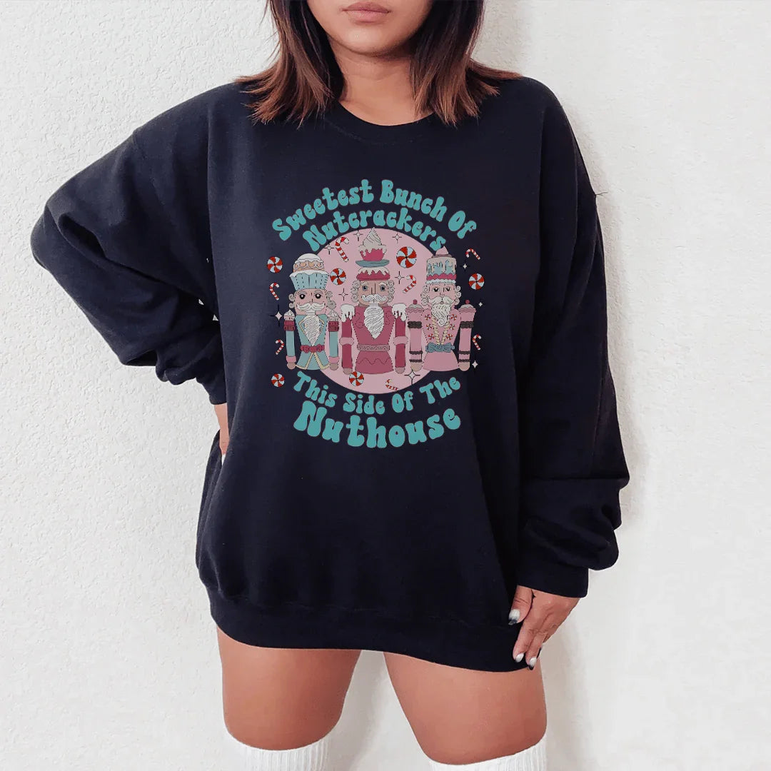 Sweetest Bunch Of Nutcrackers This Side Of The Nuthouse Sweatshirt