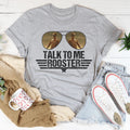 Talk To Me Rooster Tee