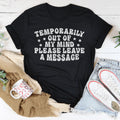Temporarily Out Of My Mind Tee