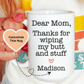 Thanks For Wiping My Stuff Custom Mug