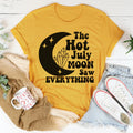 The Hot July Moon Saw Everything Tee