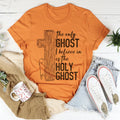 The Only Ghost I Believe In Is The Holy Ghost Tee
