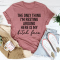 The Only Thing I'm Resting Here Tee