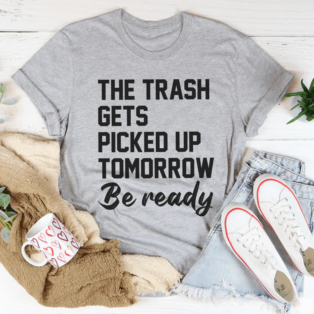 The Trash Comes Tomorrow Tee