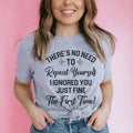 There's No Need To Repeat Yourself Tee