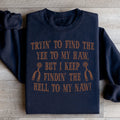 Tryin To Find The Yee To My Haw Sweatshirt