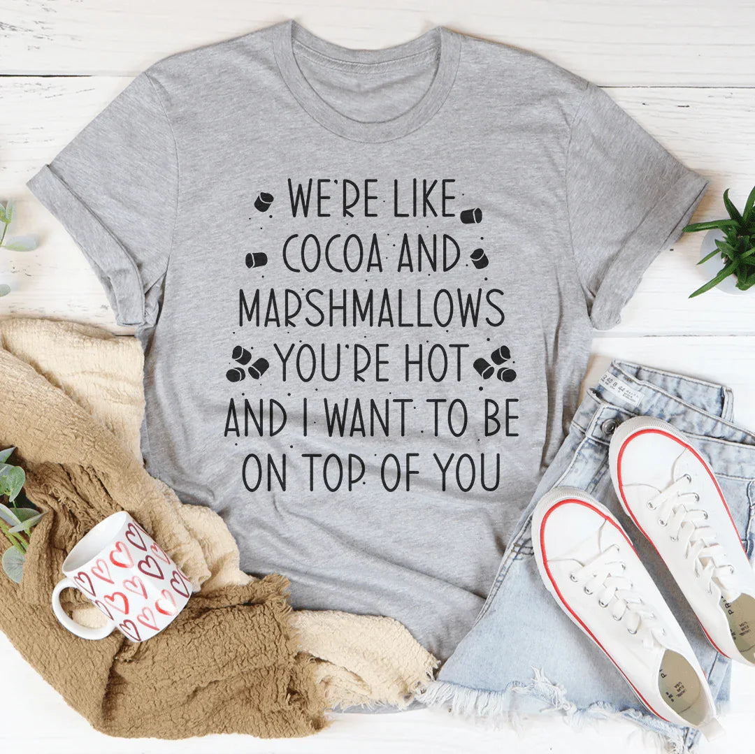 We're Like Cocoa & Marshmallows Tee
