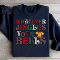 Whatever Jingles Your Bells Sweatshirt