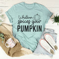 Whatever Spices Your Pumpkin Tee